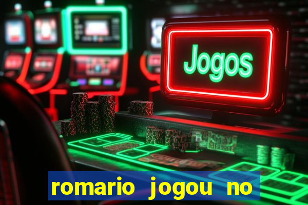 romario jogou no flamengo em que ano